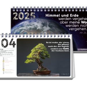 Kalender 2025 Jugendkalender Kathlender Himmel und Erde werden vergehen, aber meine Worte werden nicht vergehen. So ist weder der etwas, der pflanzt, noch der, der begießt, sondern nur Gott, der wachsen lässt.